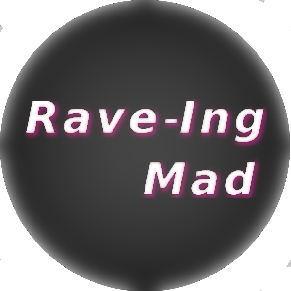 Rave-Ing Mad